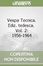 Vespa Tecnica. Ediz. tedesca. Vol. 2: 1956-1964 libro