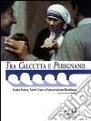 Tra Calcutta e Perignano. Madre Teresa, padre Orson e l'Associazione Bhalobasa libro di Batoni C. (cur.)