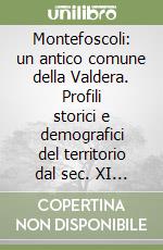 Montefoscoli: un antico comune della Valdera. Profili storici e demografici del territorio dal sec. XI al sec. XVII libro