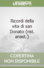 Ricordi della vita di san Donato (rist. anast.) libro
