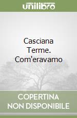 Casciana Terme. Com'eravamo