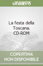 La festa della Toscana. CD-ROM libro