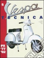 Vespa Tecnica. Vol. 5: PX 1977-2002 libro