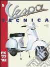 Vespa Tecnica. Vol. 5: PX 1977-2002 libro di Leardi Roberto Frisinghelli Luigi Notari Giorgio Filidei V. (cur.)