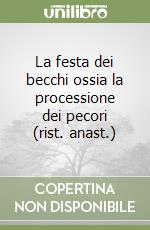 La festa dei becchi ossia la processione dei pecori (rist. anast.) libro