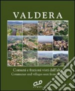 La Valdera vista dall'alto. Comuni e frazioni visti dall'alto. Ediz. italiana e inglese libro