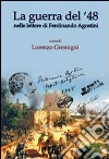 La guerra del '48. Nelle lettere di Ferdinando Agostini libro di Gremigni Francini Lorenzo