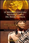 Le medaglie ufficiali militari e civili del Regno d'Italia. Ediz. italiana e inglese libro