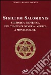 Sigillum Salomonis. Simbolica esoterica del tempio di Minerva Medica a Montefoscoli libro di Ranieri Fascetti Giovanni