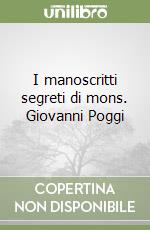 I manoscritti segreti di mons. Giovanni Poggi