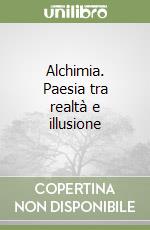 Alchimia. Paesia tra realtà e illusione libro