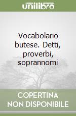 Vocabolario butese. Detti, proverbi, soprannomi