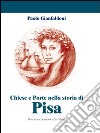 Chiese e porte nella storia di Pisa. Percorso interno alle mura. Ediz. illustrata libro