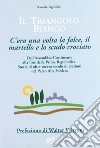 Il triangolo bianco. C'era una volta la falce, il martello e lo scudo libro di Agostini Daniele