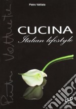 Cucina. Italian lifestyle libro