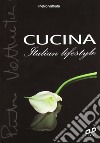 Cucina. Italian lifestyle libro