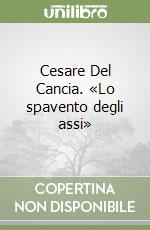 Cesare Del Cancia. «Lo spavento degli assi»