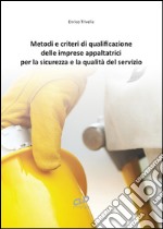 Metodi e criteri di qualificazione delle imprese appaltatrici per la sicurezza e la qualità del servizio