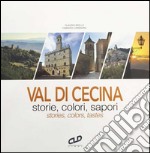 Val di Cecina. Storie, colori, sapori-Stories, colors, tastes. Ediz. bilingue