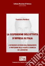 La sospensione dell'attività d'impresa in Italia. L'intervento estremo dell'ordinamento a protezione della salute e sicurezza dei lavoratori