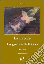 La lapide. La guerra di Dànas libro