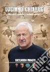 Luciano Chiarugi. Ala del popolo e calciAutore... libro di Minuti Riccardo