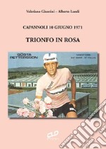 Trionfo in rosa. Capannoli 10 giugno 1971. Ediz. integrale