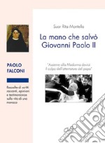 Suor Rita Montella. La mano che salvò Giovanni Paolo II libro