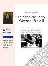 Suor Rita Montella. La mano che salvò Giovanni Paolo II libro di Falconi Paolo