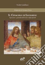 Il cenacolo di Leonardo. Espressioni e gestualità del Cristo e degli apostoli libro