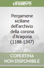 Pergamene siciliane dell'archivio della corona d'Aragona (1188-1347) libro