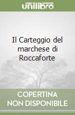 Il Carteggio del marchese di Roccaforte libro