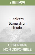 I celestri. Storia di un feudo