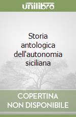 Storia antologica dell'autonomia siciliana libro