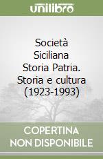 Società Siciliana Storia Patria. Storia e cultura (1923-1993)