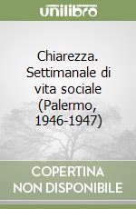 Chiarezza. Settimanale di vita sociale (Palermo, 1946-1947) libro