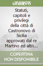 Statuti, capitoli e privilegi della città di Castronovo di Sicilia approvati dal re Martino ed altri re aragonesi (1877) libro