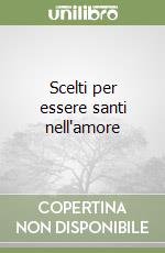 Scelti per essere santi nell'amore libro