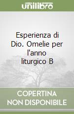 Esperienza di Dio. Omelie per l'anno liturgico B