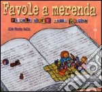 Favole a merenda. Piccole storie sulla felicità libro