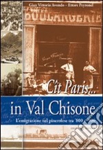 Cît Paris... in Val Chisone. L'emigrazione nel pinerolese tra '800 e '900 libro