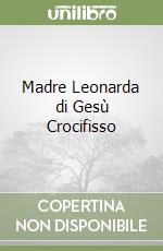 Madre Leonarda di Gesù Crocifisso libro