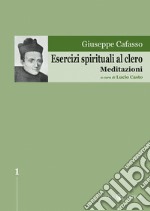 Esercizi spirituali al clero. Meditazioni libro