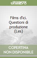 Films d'ici. Questioni di produzione (Les)