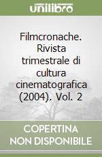 Filmcronache. Rivista trimestrale di cultura cinematografica (2004). Vol. 2 libro