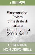 Filmcronache. Rivista trimestrale di cultura cinematografica (2004). Vol. 3 libro