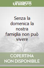 Senza la domenica la nostra famiglia non può vivere libro