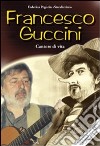 Francesco Guccini. Cantore di vita libro