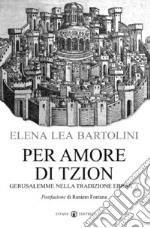 Per amore di Tzion. Gerusalemme nella tradizione ebraica