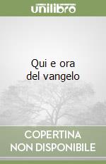 Qui e ora del vangelo libro